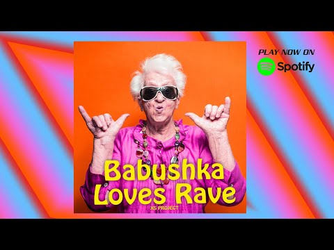 XS Project - Babushka Loves Rave