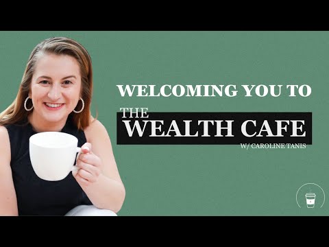 Welcome to The Wealth Cafe with Caroline Tanis, CDFA, MBA