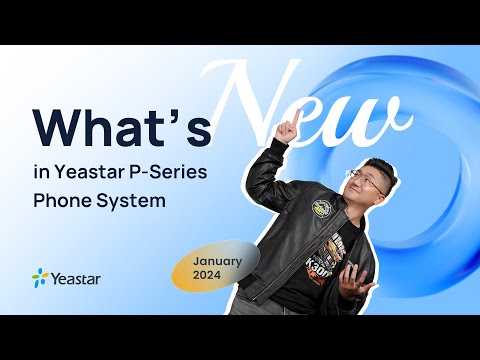 [Jan 2024] What's New in Yeastar P-Series Phone System