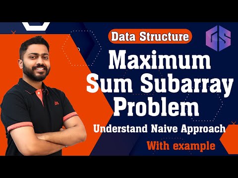 Lec-11: Maximum Sum Subarray Problem | Understand Naive Approach