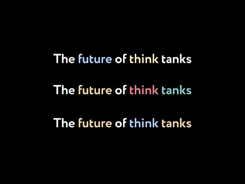 The future of think tanks