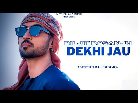 Dekhi Jau - Diljit Dosanjh (Official Video) Drive Thru EP | Diljit Dosanjh New Song