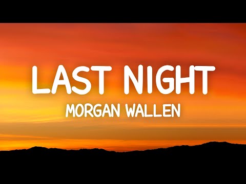 Morgan Wallen - Last Night (Lyrics)