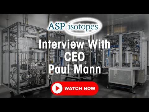 CEO Interview: ASP Isotopes is Commercializing New Isotope Enrichment Technology