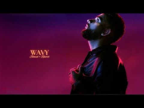 Wavy ( Slowed + Reverb ) - Karan Aujla