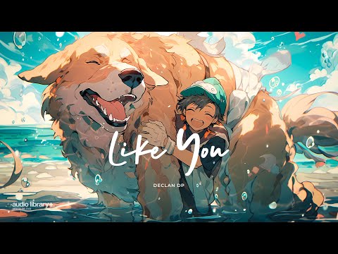 Like You — Declan DP | Free Background Music | Audio Library Release