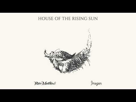 River Matthews - The House Of The Rising Sun [Audio]