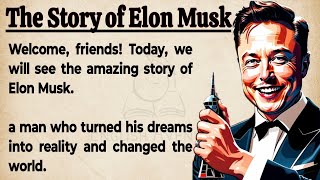 The Story of Elon Musk || Learn English Through Story || Graded Reader || English Listening Practice