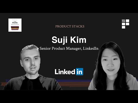 Product Stacks #3 - Suji Kim at LinkedIn