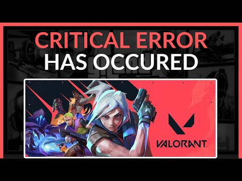 FIX Valorant Critical Error Has Occured And The Process Must Be Terminated