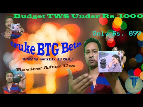 "truke BTG Beta - The TWS Earbud Under Rs 1000: Opinion and Honest Review after use"