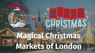 Magical Christmas Markets of London: A Festive Tour