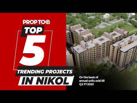 Top 5 Trending Projects in Nikol | Based on the total number of units sold till Q2 FY20