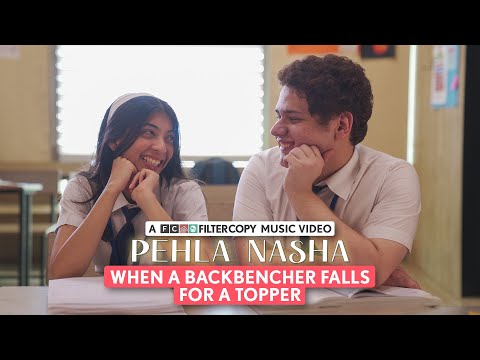 FilterCopy | When A Backbencher Falls For A Topper Love Story - Pehla Nasha | Music Video