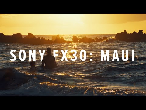 Sony FX30 Cinematic 4K: Maui