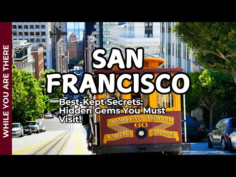 San Francisco's Best Kept Secrets Hidden Gems You Must Visit!