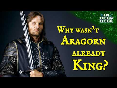 Why wasn't Aragorn already king?