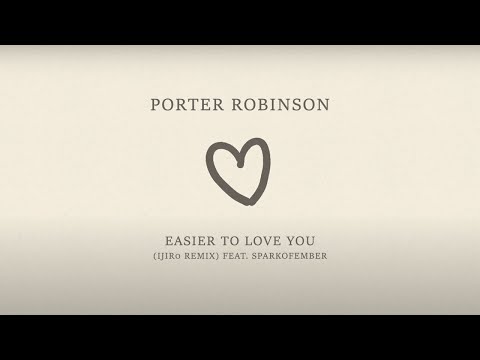 Porter Robinson - Easier To Love You (Remix/Cover) feat. SparkOfEmber