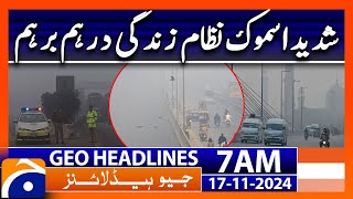 Lahore Smog Latest Update | Weather Update | Geo News 7 AM Headlines (17 Nov 2024)