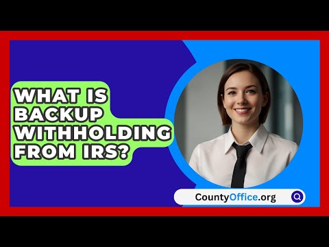 What Is Backup Withholding From IRS? - CountyOffice.org