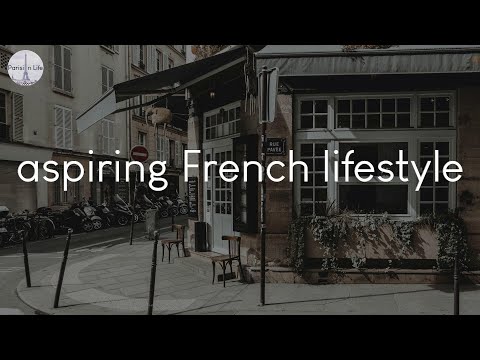 Songs for aspiring French lifestyle - French music