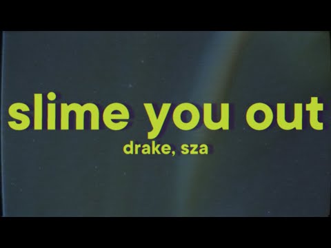 Drake - Slime You Out [Lyrics] ft. SZA