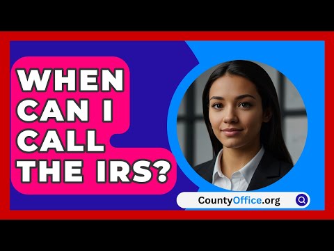 When Can I Call The IRS? - CountyOffice.org