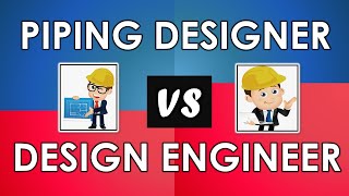 Are you a Piping Design Engineer or a Piping Designers? (With 10 Major Differences in Roles)