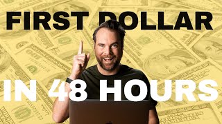 How to Make Your First Dollar Online (IN THE NEXT 48 HOURS)