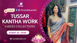 Tussar Kantha Work Sarees | WhatsApp Number 733 733 7000 | Brand Mandir Sarees LIVE