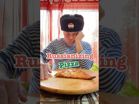 Russianizing Pizza - Ep 3 #crazyrussiandad #pizza #italy #italianfood #russianfood #russia #russian