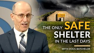 "The Only Safe Shelter in The Last Days" with Doug Batchelor (Amazing Facts)