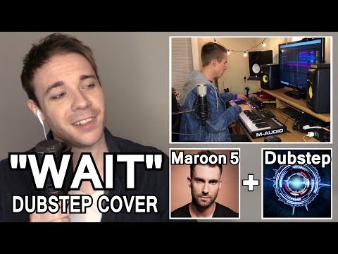 MAROON 5 DUBSTEP COVER "WAIT"! (Genre Switching, Feat. Baasik)