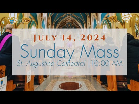 Sunday Mass from St. Augustine Cathedral - July 14, 2024 @ 10:00 a.m.