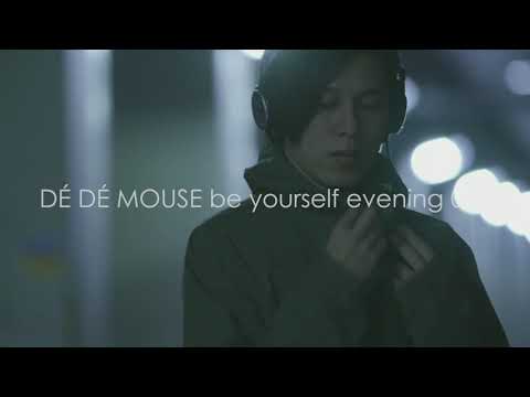 DÉ DÉ MOUSE be yourself evening 013 "be yourself Mix"