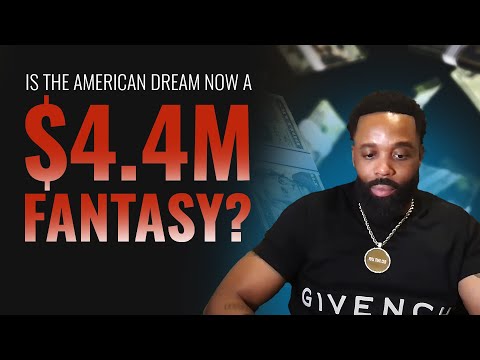 Is the American Dream Now a $4.4M Fantasy?