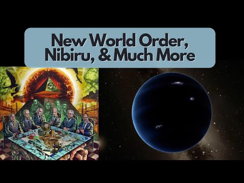 New World Order, Nibiru, & Much More