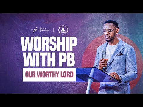 Worship With Pastor Biodun Fatoyinbo | Our Worthy Lord #WorshipwithPB