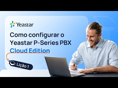 [Português do Brasil]Como configurar o Yeastar P-Series PBX Cloud Edition - Lição 1