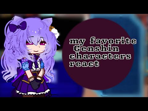 †My favorite Genshin characters react to each other|Gacha club x Genshin impact|900 Special|okichi †