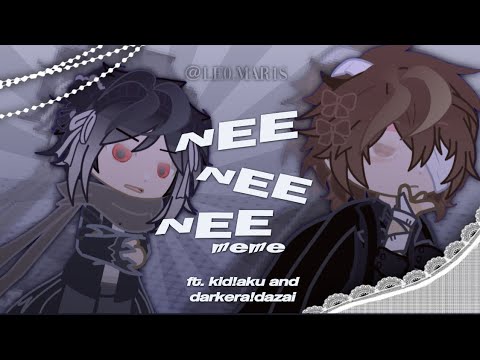 nee nee nee meme ❕gacha [ ft. kid!aku & darkera!dazai ]