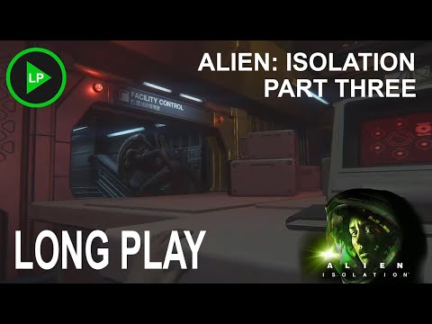 Alien: Isolation - [ PART THREE ] - Long Play