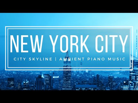 New York City HD Video | Beautiful Destinations with Ambient Piano Music for Relaxation