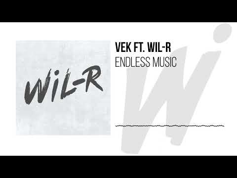 Vek ft. Wil-R - ENDLESS MUSIC