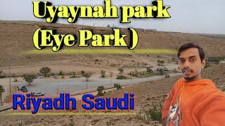 Al Uyaynah park   ! Eye park Riyadh Saudi