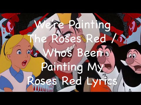 We're Painting The Roses Red/Who's Been Painting My Roses Red Lyrics