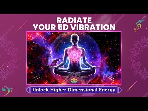 "Radiate Your 5D Vibration" Unlock Higher Dimensional Energy For Manifestation - 432 Hz Music