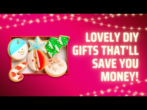 Lovely DIY Gifts That'll Save You Money!