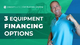 3 Equipment Financing Options