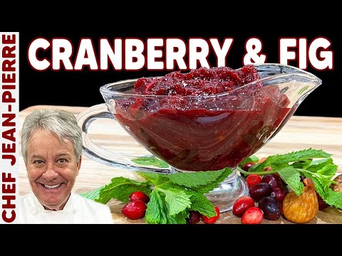 Thanksgiving Cranberry and Fig Sauce | Chef Jean-Pierre